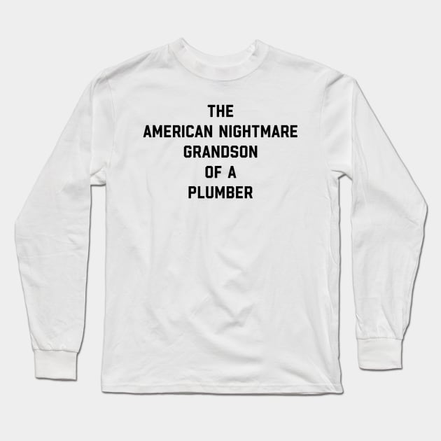 GRANDSON OF A PLUMBER Long Sleeve T-Shirt by Shane-O Mac's Closet